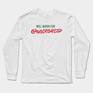 Will Work for Gingerbread Long Sleeve T-Shirt